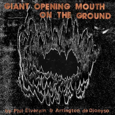 Giant Opening Mouth on the Ground/フィル・エルヴラム、アリントン・デ・ディオニソ［CD］